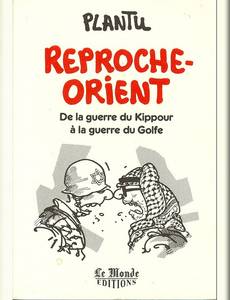 Aperçu 1 de l'album Plantu (Recueil annuel du Monde) tome 1991 - Reproche-orient - De la guerre du Kipour à la guerre du Golfe