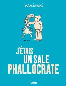 Couverture de l'album J'étais un sale phallocrate