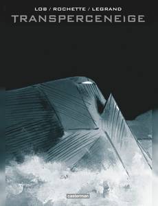 Couverture de l'album Le Transperceneige (L'échappée) / L'arpenteur / La traversée
