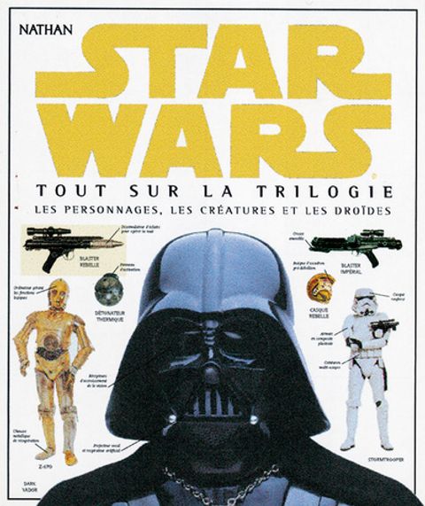 Couverture de l'album Star Wars : Tout sur la trilogie, les personnages, les créatures et les droïdes