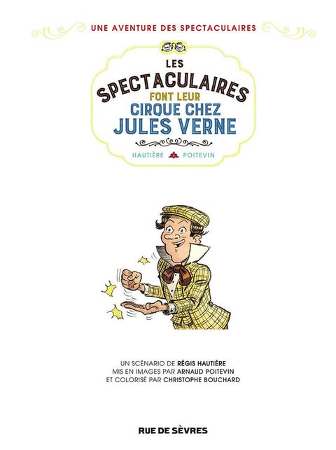 Aperçu de l'album Une Aventure des Spectaculaires tome 6 - Les Spectaculaires font leur cirque chez Jules Verne