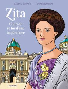 Couverture de l'album Zita - courage et foi d'une impératrice