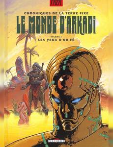 Aperçu 1 de l'album Le Monde d'Arkadi tome 1 - Chroniques de la Terre Fixe - les Yeux D'Or-Fé