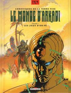 Aperçu 1 de l'album Le Monde d'Arkadi tome 1 - Chroniques de la Terre Fixe - les Yeux D'Or-Fé