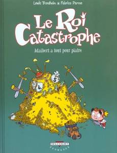 Aperçu 1 de l'album Le Roi Catastrophe tome 3 - Adalbert A Tout pour Plaire
