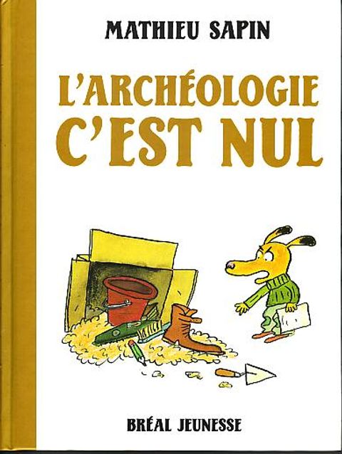Couverture de la série L'Archéologie, c'est Nul