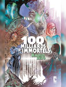 Couverture de la série 100 Milliards d'Immortels - Radio Zéro