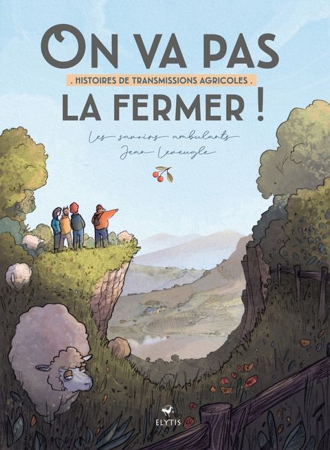 Couverture de l'album On va pas la fermer ! - Histoires de transmissions agricoles