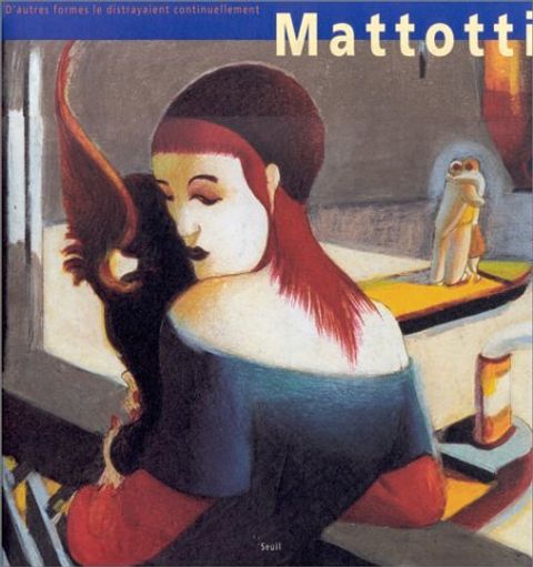 Couverture de l'album Mattotti : D'autres formes le distrayaient continuellement, [exposition, Palazzo delle esposizioni de la Ville de Rome, 11 mai-19 juin 1995]