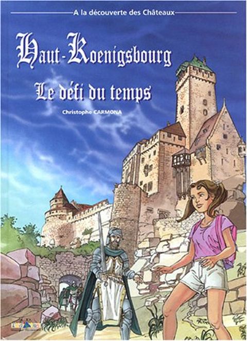 Couverture de l'album Haut-Koenigsbourg : Le défi du temps