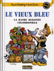 Couverture de l'album Le vieux bleu - La bande dessinée colombophile
