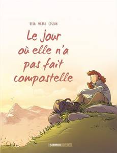 Aperçu 1 de l'album Le Jour où... tome 3 - Le jour où elle n'a pas fait Compostelle