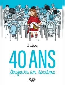 Couverture de la série 40 ans, toujours en sixième