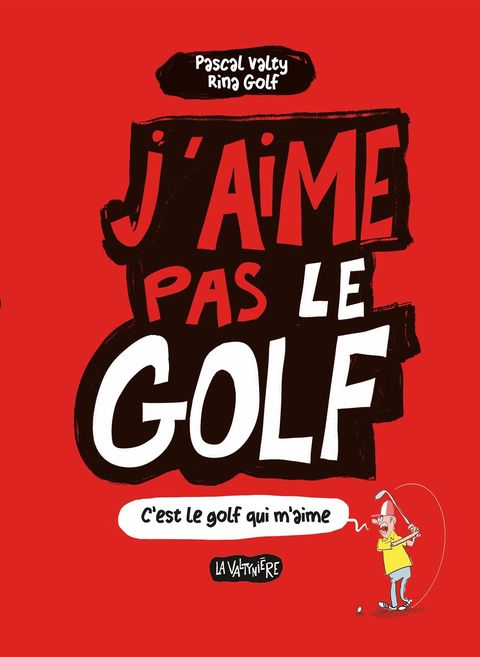 Couverture de l'album J'aime pas le golf. C'est le golf qui m'aime