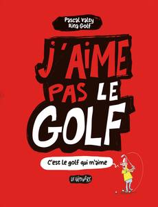 Couverture de la série J'aime pas le golf. C'est le golf qui m'aime