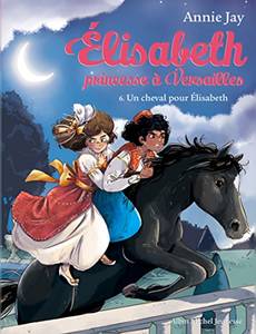 Aperçu 1 de l'album Elisabeth, Princesse a Versailles tome 6 - Un cheval pour Elisabeth