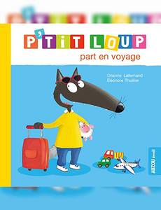 Aperçu 1 de l'album P'tit Loup mes comptines pour m'endormir - P'tit Loup part en voyage