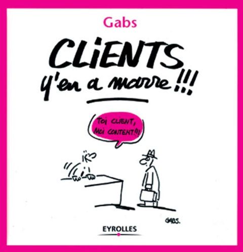 Couverture de l'album Clients, y'en A Marre !!!