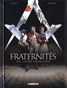 Aperçu 1 de l'album Fraternités tome 3 - 1871, l'Ordre Ensanglanté