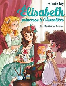 Aperçu 1 de l'album Elisabeth, Princesse a Versailles tome 12 - Mystère au Louvre