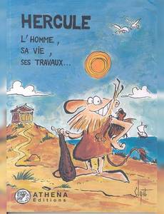 Couverture de la série Hercule, l’homme, sa vie, ses travaux