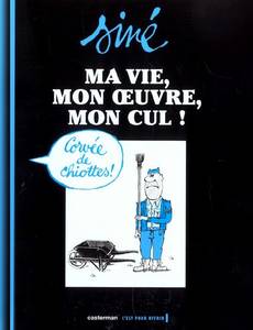 Aperçu 1 de l'album Ma Vie, mon Oeuvre, mon Cul ! tome 2 - Corvée de Chiottes !