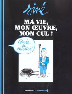Aperçu 1 de l'album Ma Vie, mon Oeuvre, mon Cul ! tome 2 - Corvée de Chiottes !
