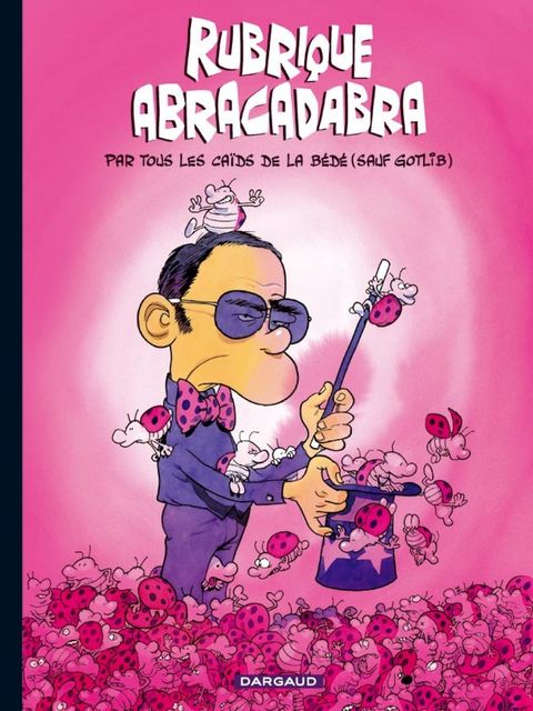 Couverture de l'album Rubrique abracadabra par tous les caïds de la bédé sauf Gotlib