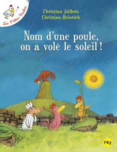 Couverture de l'album Nom d'une poule, on a volé le soleil !