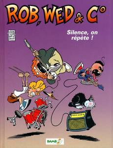 Aperçu 1 de l'album Rob, Wed & C° tome 1 - Silence, on répète !