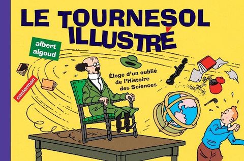 Couverture de l'album Le Tournesol illustré - Eloge d'un oublié de l'histoire des sciences
