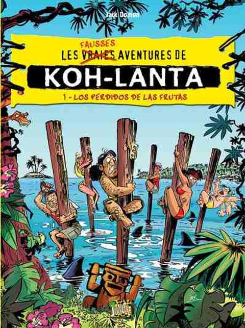 Couverture de l'album Les Fausses Aventures de Koh Lanta tome 1 - Los Perdidos de Las Frutas
