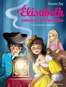 Aperçu 1 de l'album Elisabeth, Princesse a Versailles tome 8 - La lanterne magique
