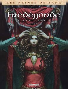 Couverture de la série Les Reines de Sang - Frédégonde, la Sanguinaire
