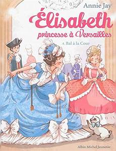 Aperçu 1 de l'album Elisabeth, Princesse a Versailles tome 4 - Bal à la cour