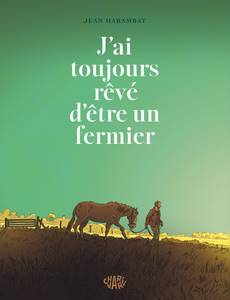 Couverture de la série J’ai toujours rêvé d’être un fermier 
