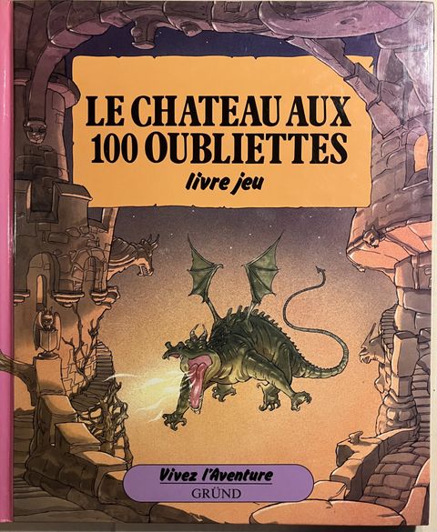 Couverture de l'album Vivez l'aventure / Livre jeu aux 100 (Gründ) - Le château aux 100 oubliettes