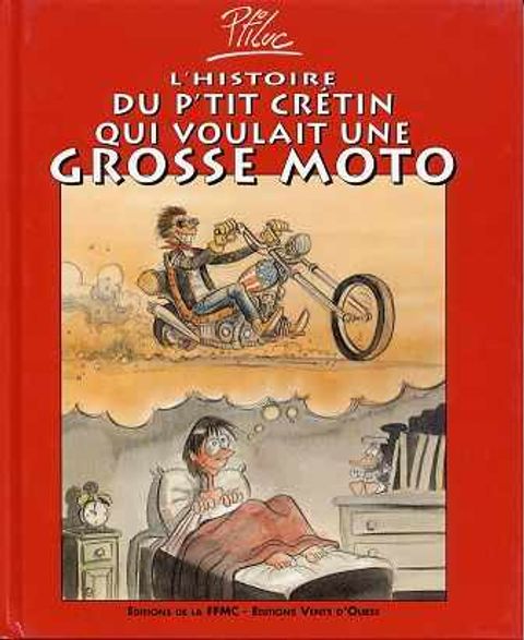 Couverture de l'album L’histoire du petit crétin qui voulait une grosse moto