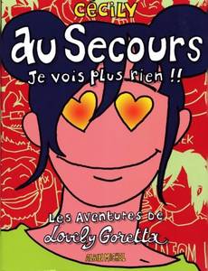 Couverture de la série Au Secours je Vois Plus Rien ; les Aventures de Lovely Goretta