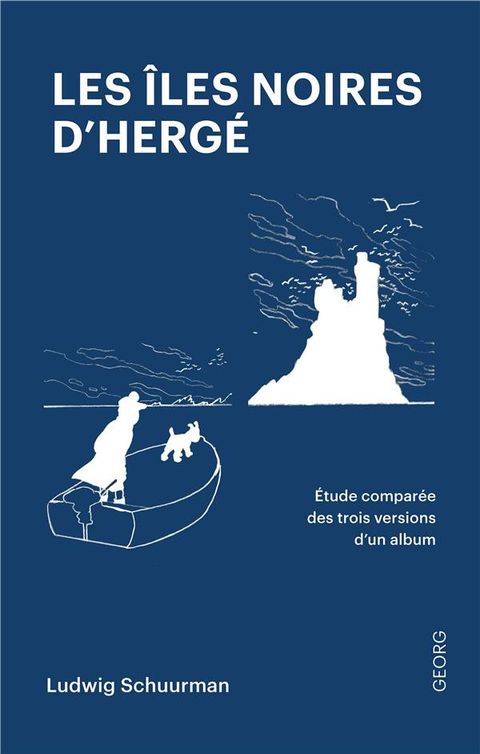 Couverture de l'album Les îles noires d'Hergé : étude comparée de trois versions d'un album