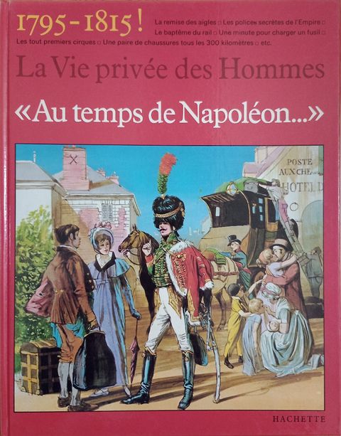 Couverture de l'album Au Temps de Napoléon : 1795-1819 (la Vie Privée des Hommes)