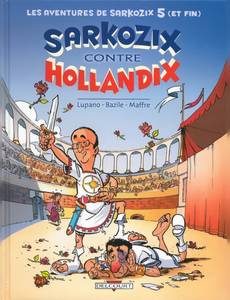Aperçu 1 de l'album Les Aventures de Sarkozix tome 5 - Sarkozix Contre Hollandix