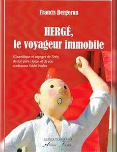 Couverture de l'album Hergé, le voyageur immobile - Géopolitique et voyages de Tintin, de son père Hergé, et de son confesseur l'abbé Wallez