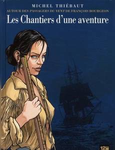 Couverture de l'album Les chantiers d'une aventure (Autour des passagers du vent de François Bourgeois)