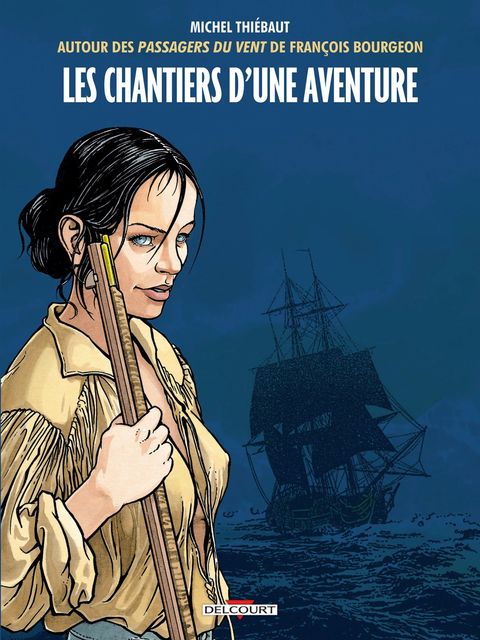 Couverture de l'album Les chantiers d'une aventure (Autour des passagers du vent de François Bourgeois)
