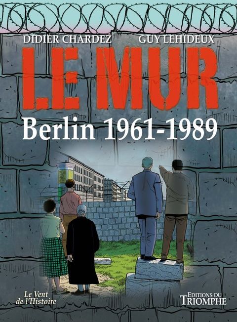 Couverture de l'album Le Mur, Berlin 1961 - 1989