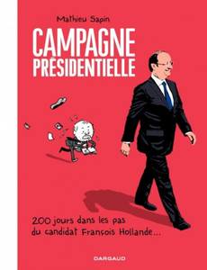 Couverture de l'album Campagne présidentielle - 200 jours dans les pas du candidats François Hollande...