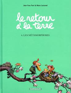 Aperçu 1 de l'album Le Retour à la Terre tome 6 - Les Métamorphoses