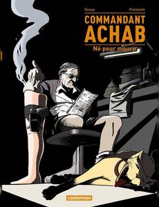Aperçu 1 de l'album Commandant Achab tome 1 - Né pour Mourir