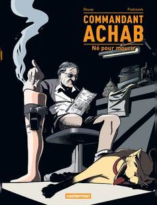 Aperçu 1 de l'album Commandant Achab tome 1 - Né pour Mourir
